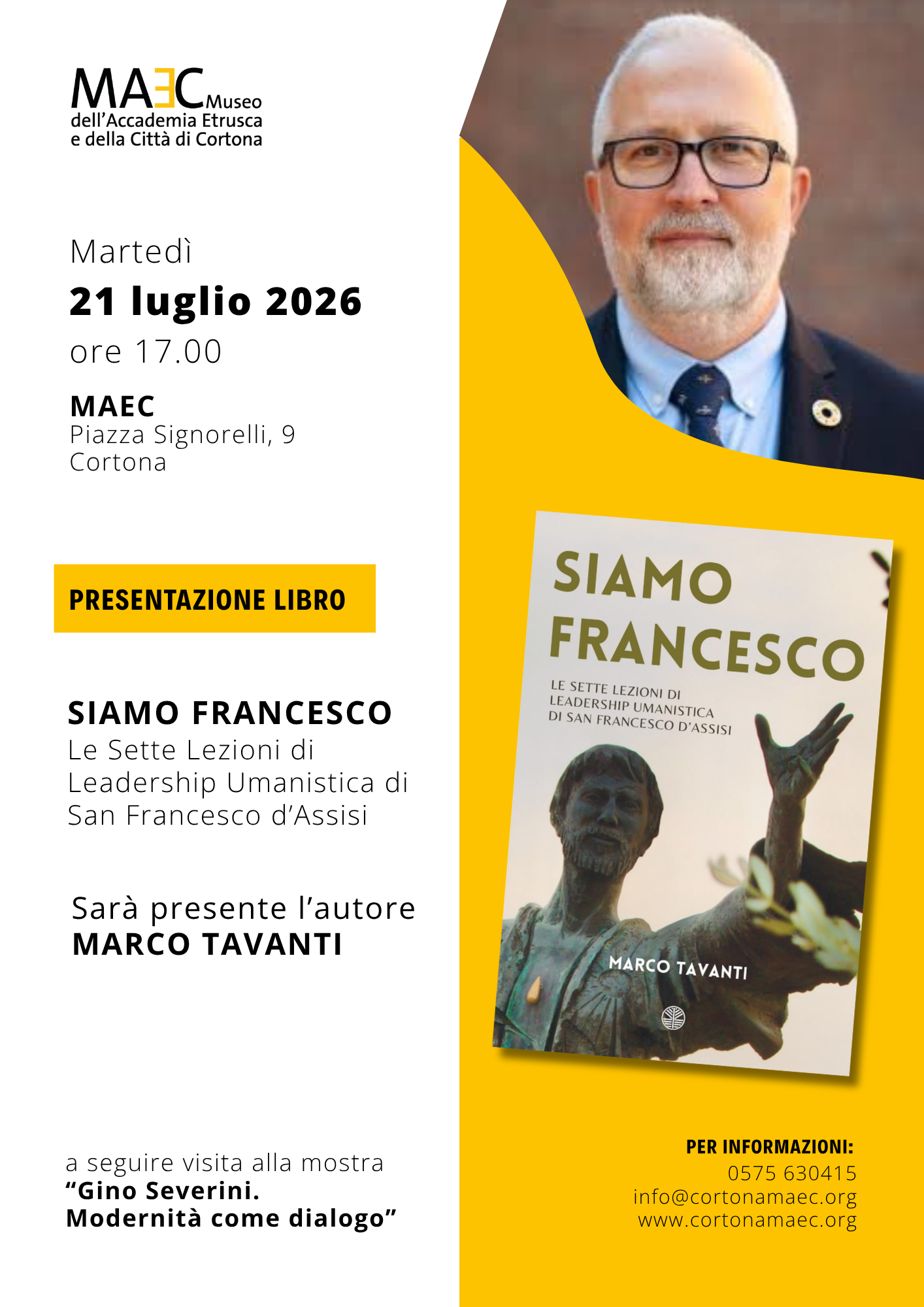 Locandina dell'evento del MAEC dedicato alla presentazione del libro Siamo Francesco. Le sette lezioni di leadership umanistica di San Francesco d'Assisi. L'evento si terrà martedì 21 luglio 2026 alle ore 17.00 presso il MAEC di Cortona. La grafica presenta il ritratto dell'autore Marco Tavanti, la copertina del libro e le informazioni principali sull'incontro, al termine del quale è prevista una visita alla mostra Gino Severini. Modernità come dialogo.